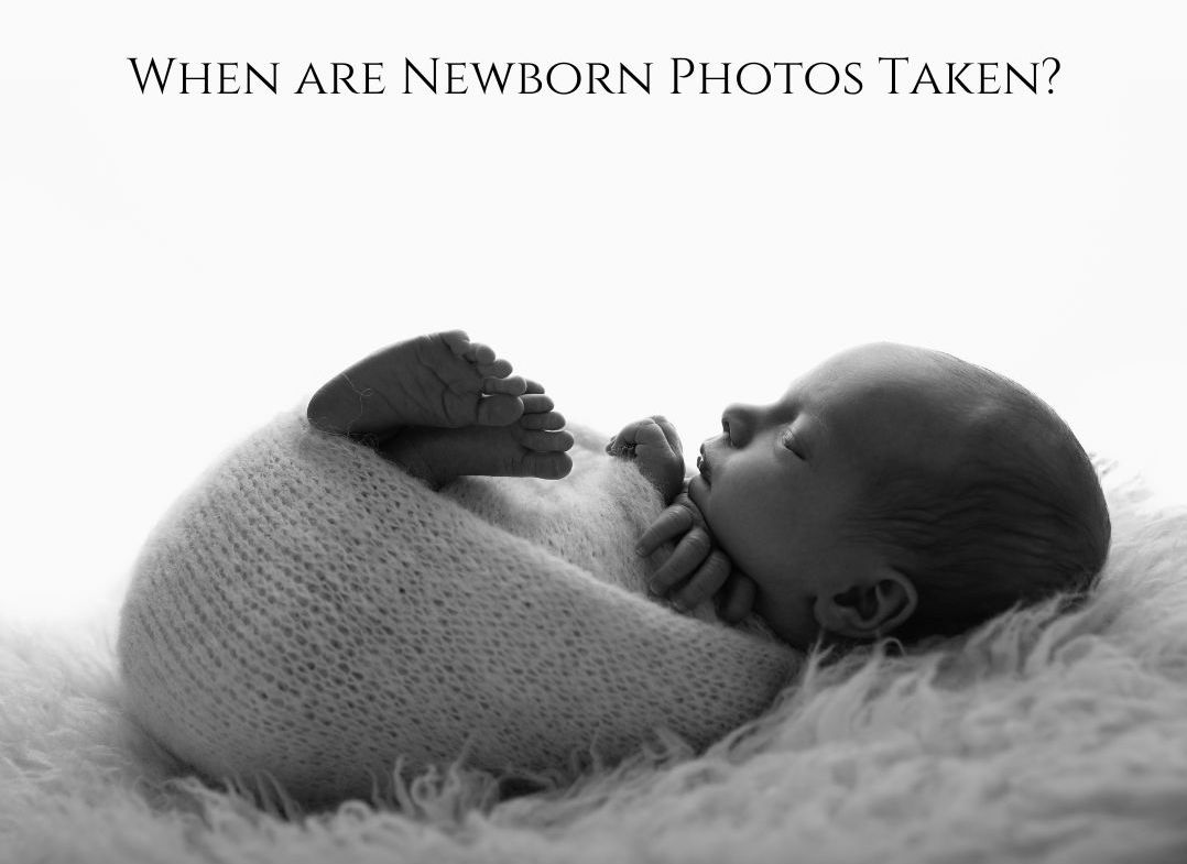 Black and white photo of baby wrapped up and a text saying when are newborn photos taken